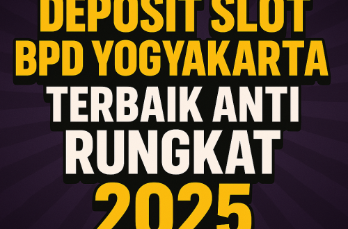 DEPOSIT SLOT BPD Yogyakarta TERBAIK ANTI RUNGKAT 2025